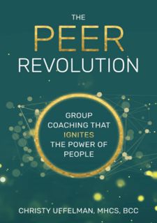PDF 🔥READ🔥 ONLINE The PEER Revolution: Group Coaching that Ignites the Power of People
