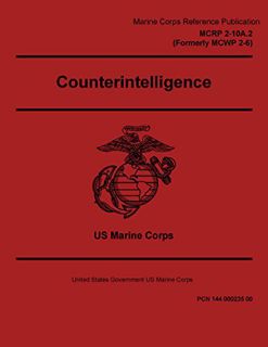 [Access] EBOOK EPUB KINDLE PDF Marine Corps Reference Publication MCRP 2-10A.2 MCWP 2-6 Counterintel