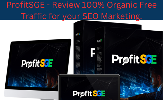 ProfitSGE – Review 100% Organic Free Traffic for your SEO Marketing.