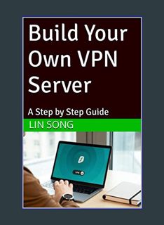 GET [PDF Build Your Own VPN Server: A Step by Step Guide     Kindle Edition