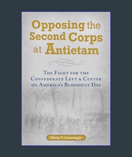 Full E-book Opposing the Second Corps at Antietam: The Fight for the Confederate Left and Center on