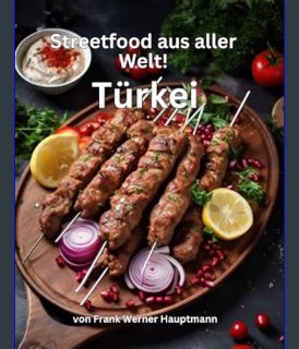 EBOOK [PDF] Streetfood aus aller Welt - Türkei: Lernen Sie im Rahmen unserer kulinarischen Weltreis