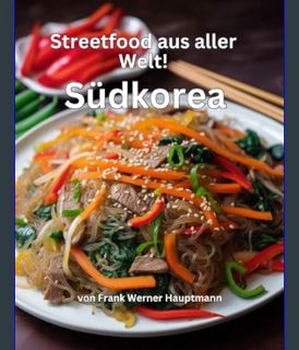 Download Online Streetfood aus aller Welt - Südkorea: Lernen Sie im Rahmen unserer kulinarischen We