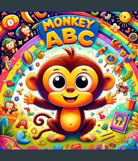 DOWNLOAD NOW Monkey ABC: A Joyful Journey from A to Z with Our Playful Monkey Friends (ABC Alphabet