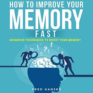 [Get] EBOOK EPUB KINDLE PDF How to Improve Your Memory Fast: Advanced Techniques to Boost Your Memor