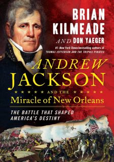 Read Online [P.D.F] Andrew Jackson and the Miracle of New Orleans: The Battle That Shaped