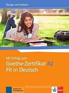 Download [EPUB] Mit Erfolg Zum Goethe-Zertifikat. Ubungs und Testbuch A2. Per le Scuole superiori