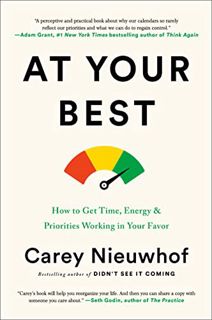 VIEW EPUB KINDLE PDF EBOOK At Your Best: How to Get Time, Energy, and Priorities Working in Your Fav