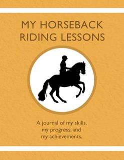 Read EPUB KINDLE PDF EBOOK My Horseback Riding Lessons: A journal of my skills, my progress, and my