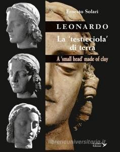Download [EPUB] Leonardo. La «testicciola» di terra. A «small head» made of clay. Ediz. italiana e i