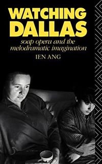 [VIEW] PDF EBOOK EPUB KINDLE Watching Dallas: Soap Opera and the Melodramatic Imagination by  Ien An