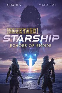 [Read] EBOOK EPUB KINDLE PDF Echoes of Empire (Backyard Starship Book 11) by  J.N. Chaney &  Terry M