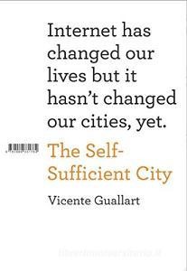 Download [EPUB] The self sufficient city. Internet has changed our lives but it hasn't changed our c