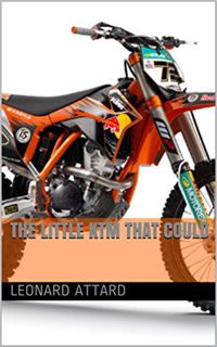 ACCESS [EBOOK EPUB KINDLE PDF] The Little KTM that Could by  Leonard Attard 📦