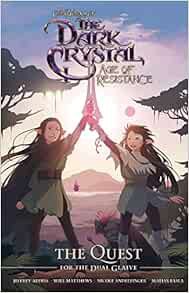 [Read] [EBOOK EPUB KINDLE PDF] Jim Henson's The Dark Crystal: Age of Resistance: The Quest for the D