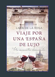 Full E-book Viaje por Una España de Lujo: Un Encuentro Demorado (Spanish Edition)     Kindle Editio