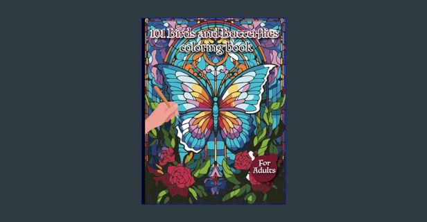 PDF [READ] ⚡ 101 birds and Butterflies coloring book for adults": Embark on a Whimsical Journey