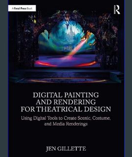 GET [PDF Digital Painting and Rendering for Theatrical Design: Using Digital Tools to Create Scenic