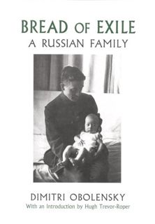[ACCESS] EBOOK EPUB KINDLE PDF Bread of Exile: A Russian Family by  Dimitri Obolensky; Introduction