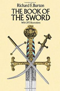 GET [KINDLE PDF EBOOK EPUB] The Book of the Sword: With 293 Illustrations (Dover Military History, W