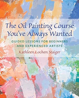 ~Download~ (PDF) The Oil Painting Course You've Always Wanted: Guided Lessons for Beginners and Exp