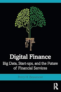 ~Pdf~ (Download) Digital Finance: Big Data, Start-ups, and the Future of Financial Services BY :  P