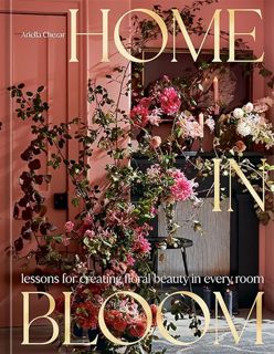 PUB] Download Home in Bloom: Lessons for Creating Floral Beauty in Every Room
