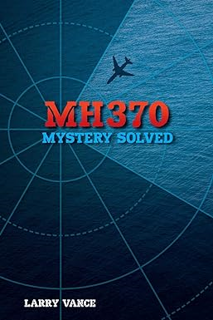 ~Pdf~ (Download) MH370: Mystery Solved BY :  Larry Vance (Author)