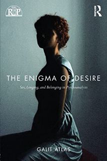 [READ] KINDLE PDF EBOOK EPUB The Enigma of Desire: Sex, Longing, and Belonging in Psychoanalysis (Re