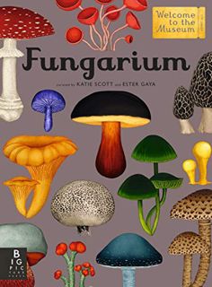 GET KINDLE PDF EBOOK EPUB Fungarium: Welcome to the Museum by  Ester Gaya &  Katie Scott 📫