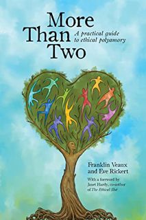 GET [EPUB KINDLE PDF EBOOK] More Than Two: A Practical Guide to Ethical Polyamory (More Than Two Ess