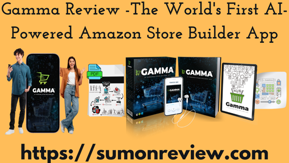 Gamma Review – The World’s First AI-Powered Amazon Store Builder App