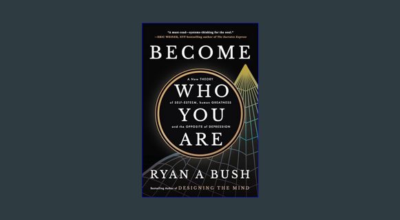 READ [E-book] Become Who You Are: A New Theory of Self-Esteem, Human Greatness, and the Opposite of