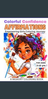 [ebook] read pdf 💖 Colorful Confidence Affirmations: Empowering Girls Coloring Journey (COLORFU