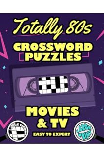 Download Ebook Totally 80s Crossword Puzzles Movies & TV: Easy to Expert Large Grid Large Print by D