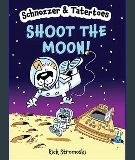 Epub Kndle Schnozzer & Tatertoes: Shoot the Moon!     Paperback – February 6, 2024