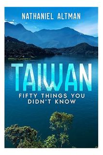 Download EBOOK Taiwan: 50 Things You Didn't Know by Nathaniel Altman