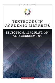 (DOWNLOAD (EBOOK) Textbooks in Academic Libraries: Selection, Circulation, and Assessment (ALCTS Mon
