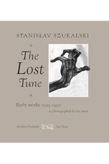 (Ebook Free) The Lost Tune: Early Works (1913-1930) as Photographed by the Artist by Stanislav Szuka