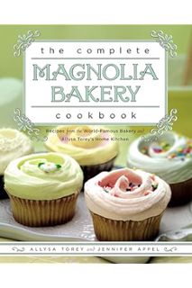 Pdf Ebook The Complete Magnolia Bakery Cookbook: Recipes from the World-Famous Bakery and Allysa Tor