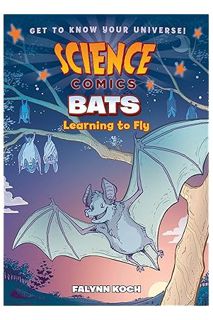 Download (EBOOK) Science Comics: Bats: Learning to Fly by Falynn Koch