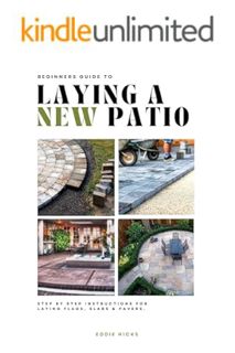 DOWNLOAD PDF Beginner’s Guide to Laying a New Patio: Step by Step Instructions for Laying Flags, Sla