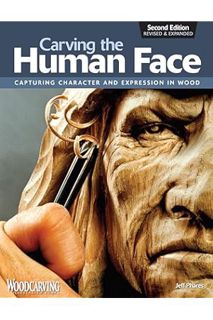 PDF Download Carving the Human Face, Second Edition, Revised & Expanded: Capturing Character and Exp