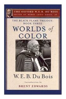 (Free PDF) The Black Flame Trilogy: Book Three, Worlds of Color (The Oxford W. E. B. Du Bois) (The B
