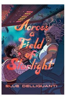 (PDF Download) Across a Field of Starlight: (A Graphic Novel) by Blue Delliquanti