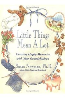 (Ebook Download) Little Things Mean a Lot: Creating Happy Memories with Your Grandchildren by Susan