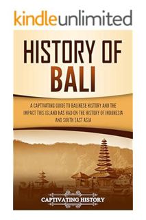 PDF Download History of Bali: A Captivating Guide to Balinese History and the Impact This Island Has