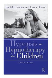 (DOWNLOAD (PDF) Hypnosis and Hypnotherapy With Children by Daniel P. Kohen