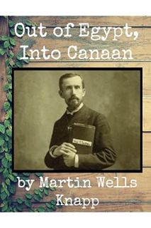 (DOWNLOAD (PDF) Out of Egypt, Into Canaan: Lessons in Spiritual Geography by Martin Wells Knapp