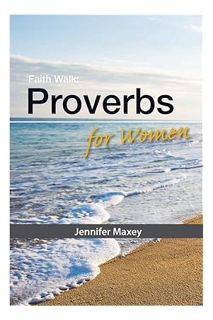 (PDF FREE) Faith Walk: Proverbs for Women by Jennifer Maxey